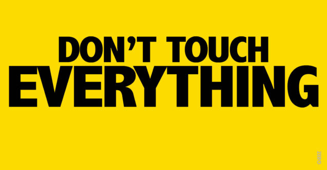 dont touch everything